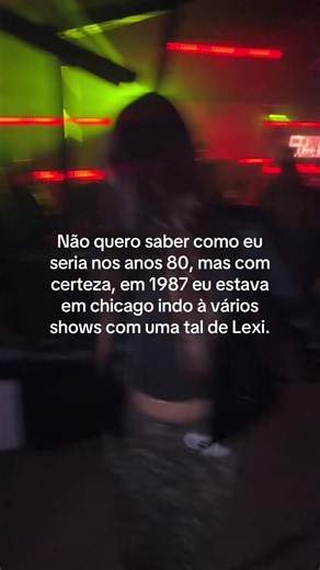 Não quero saber como eu seria nos anos 80 — 1987 em Chicago com Lexi