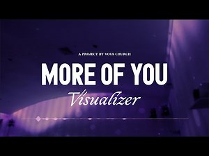 More Of You — VOUS Worship (Visualizer)