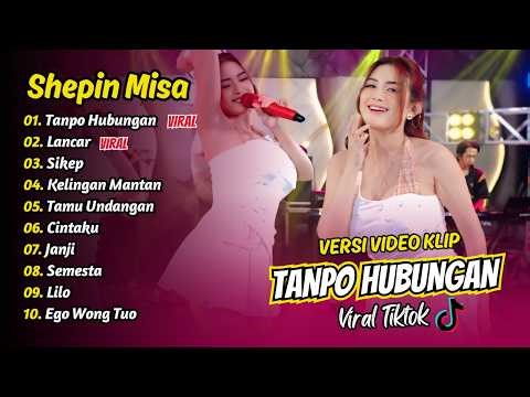 Shepin Misa - TANPO HUBUNGAN - LANCAR - SIKEP || FULL ALBUM DANGDUT KOPLO
