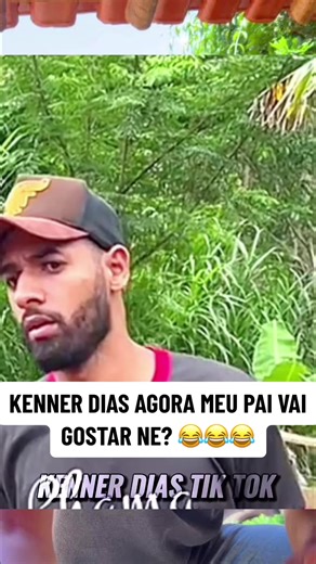 KENNER DIAS AGORA MEU PAI VAI GOSTAR NE ? 😂😂😂 #kennerdias