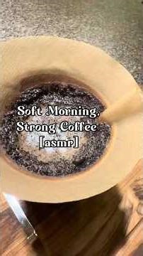 Soft Morning, Strong Coffee [asmr] 4/9 Pour Over Sumatra
