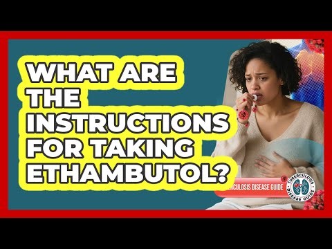 What Are The Instructions For Taking Ethambutol?