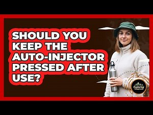 Should You Keep the Auto-Injector Pressed After Use?
