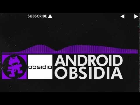 [Dubstep] - Obsidia - Android [Monstercat Release]