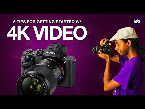 How to Shoot 4K Video | 5 Tips for Getting Started with 4K Video