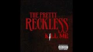 The Pretty Reckless - Kill Me