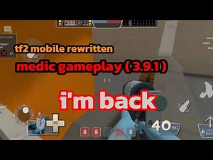 Tf2 mobile: tf2 mobile rewritten: medic gameplay (3.9.1) I'm back