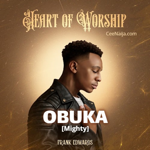 MP3 DOWNLOAD: Frank Edwards - Obuka [Mighty] [+Lyrics] | CeeNaija