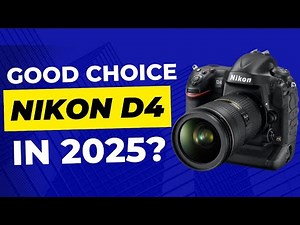 NIKON D4 in 2025 a good choice