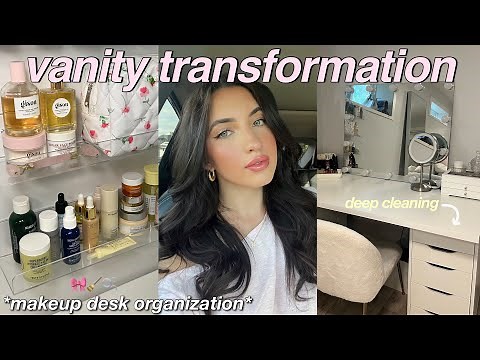MAKEUP VANITY ORGANIZATION + TOUR! *deep cleaning & aesthetic transformation*