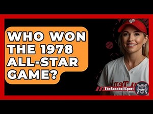 Who Won The 1978 All-Star Game? - The Baseball Xpert