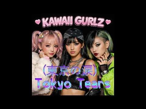 KAWAII GURLZ - Tokyo Tears (東京の涙) | (Official Audio)