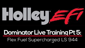Holley HP/Dominator Live Training Part 5: Flex Fuel Supercharged LS 944 - Holley EFI Training Course - Evans Performance Academy