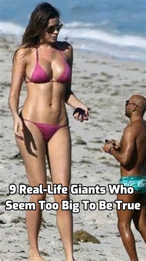 9 Real-Life Giants Who Seem Too Big to Be True | Unknown Facts