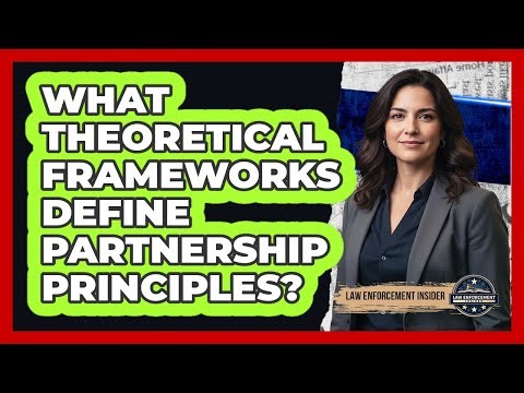 What Theoretical Frameworks Define Partnership Principles?