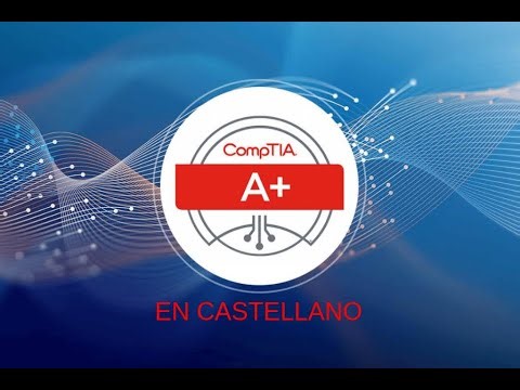 CURSO COMPTIA A+ 2025 EN ESPAÑOL: CAPÍTULO 7 CORE 1 V15 (1/2)
