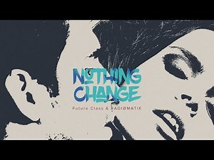 Future Class & RADIØMATIK - Nothing Change (Lyric Video)