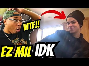 THIS IS WHAT YALL WAS TALKING ABOUT!! | Ez Mil - idk (Reaction!)