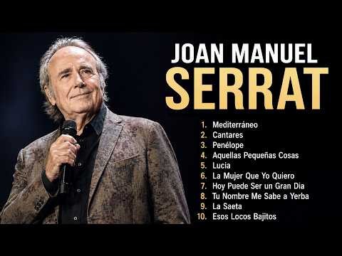Joan Manuel Serrat – El Poeta del Mediterráneo | 10 Grandes Éxitos 💖