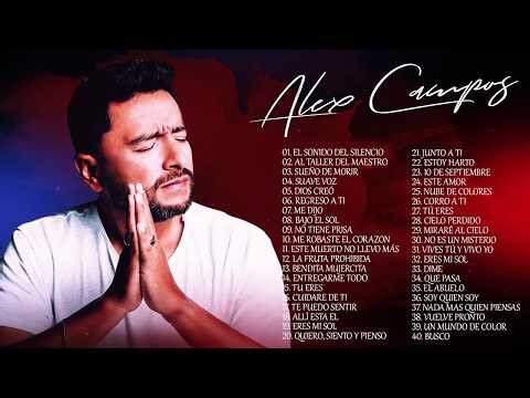 LA MEJOR MUSICA CRISTIANA 2026 - ALEX CAMPOS SUS MEJORES EXITOS MIX - 30 GRANDES ÉXITOS