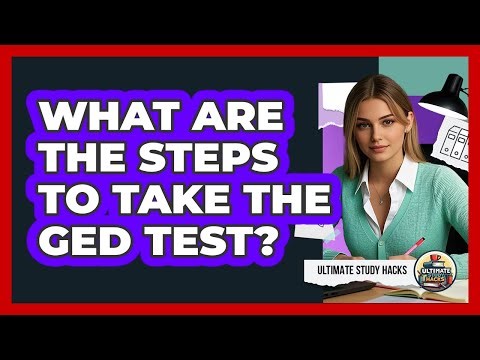 What Are The Steps To Take The GED Test?