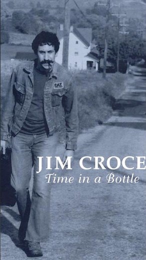 Time in a Bottle 1972 Jim Croce