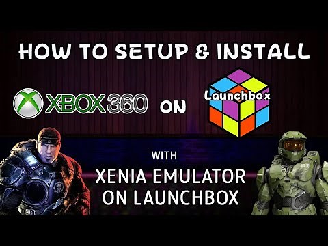 How To Setup & Install XENIA (Xbox 360 Emulator) on Launchbox! - DonellHD