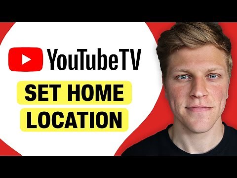 How to Set Your Home Location on YouTube TV