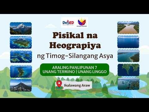 AP 7 Term 1, Week 1-2 Pisikal na Heograpiya ng Timog-Silangang Asya with PPT & DLL