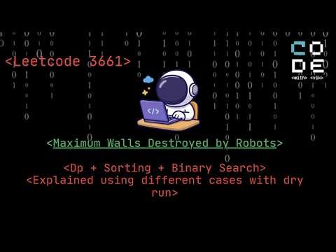 leetcode 3661 |Maximum Walls Destroyed by Robots |Leetcode POTD | DP | Sorting |BInary Search