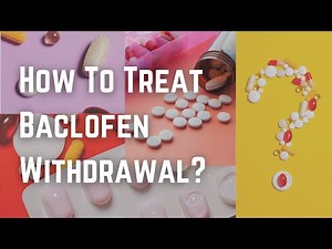 How To Treat Baclofen Withdrawal?