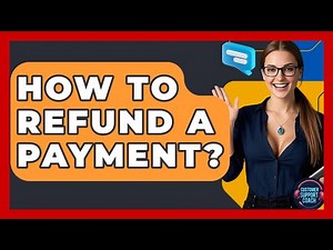 How To Refund A Payment? - Customer Support Coach