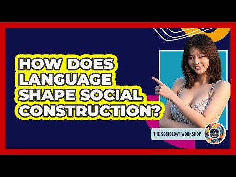 How Does Language Shape Social Construction?