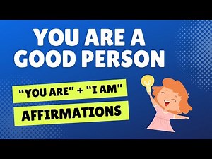 You Are a Good Person Affirmations | You Are + I Am Positive Self-Talk