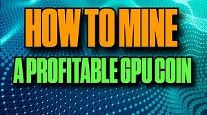 How To Mine This Profitable GPU Coin