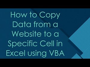 How to Copy Data from a Website to a Specific Cell in Excel using VBA