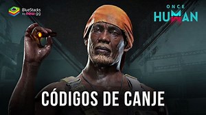 Once Human - Todos los códigos de canje disponibles (Agosto de 2025) | BlueStacks