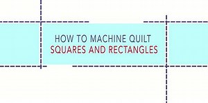 How to Machine Quilt Squares and Rectangles