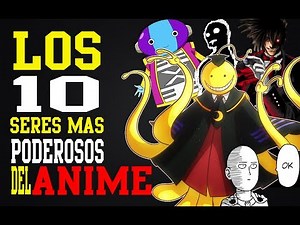 Los 10 SERES más PODEROSOS del ANIME