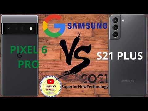 GOOGLE PIXEL 6 PRO VS SAMSUNG GALAXY S21 PLUS