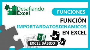 Función IMPORTARDATOSDINAMICOS en Excel | Desafiando Excel