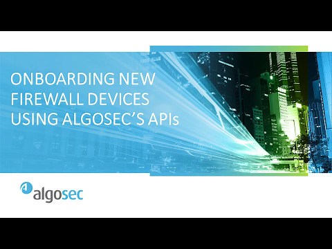 Onboarding New Firewall Devices Using AlgoSec's APIs