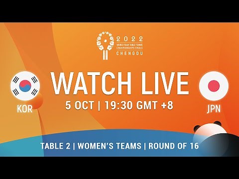 LIVE! | T2 | KOR vs JPN | Round of 16 | WT | 2022 World Team Championships Finals Chengdu