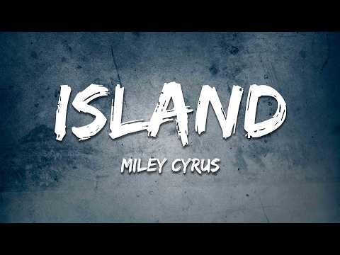 Miley Cyrus - Island (Lyrics)