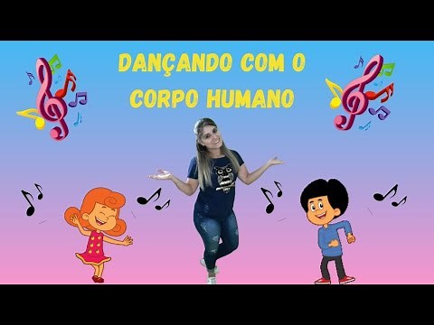 Vamos dançar com o corpo humano 🎶 / Educação Infantil / Corpo, gestos e movimentos.