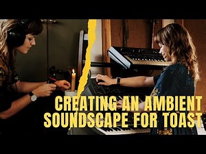 Creating a Soundscape for TOAST with Synths & Found Objects