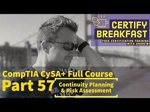 CompTIA CySA+ Full Course Part 57: Continuity Planning & Risk Assessment