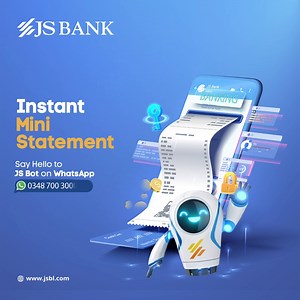 608 reactions · 5 comments | Easily access your mini statement using our JS Bot WhatsApp service. Stay on top of your transactions and get your account details instantly: 1. Say "Hello" at 0348 700 3000 2. Press 1 for Account Services 3. Press 2 for Mini Statement 4. Enter your relevant details and you are done! Click here bit.ly/JS-Bot and get started now #JSBank #BarhnaHaiAagey #InstantAccountStatement #JSBot | JS Bank | Facebook