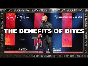 The Benefits of Bites | The Whole Story | Pastor Keion Henderson
