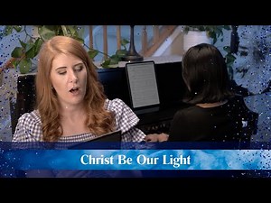 Christ Be Our Light: Hymn